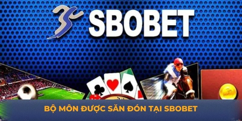 Bộ môn được săn đón tại Sbobet