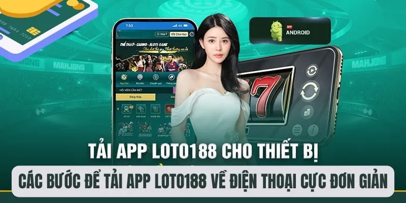 Các bước để tải app Loto188 về điện thoại cực đơn giản