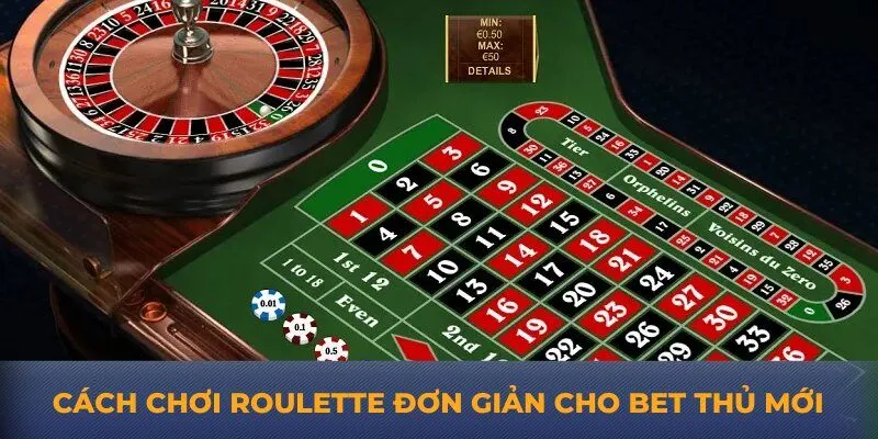Cách chơi Roulette đơn giản cho bet thủ mới