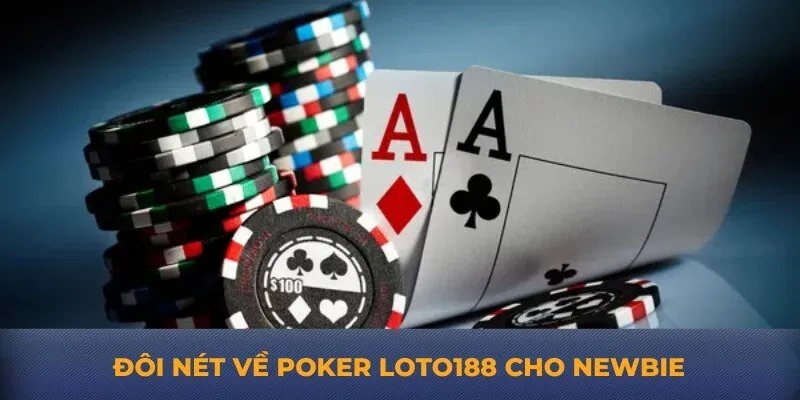 Đôi nét về poker Loto188 cho newbie