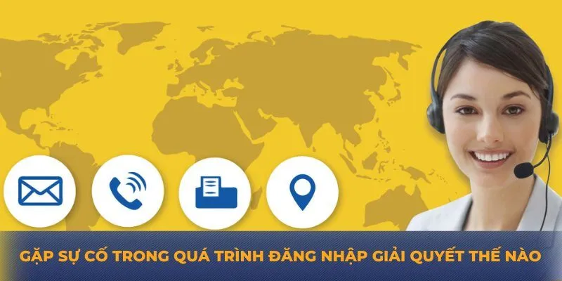 Gặp sự cố trong quá trình đăng nhập giải quyết thế nào