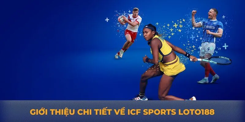 Giới thiệu chi tiết về ICF Sports Loto188